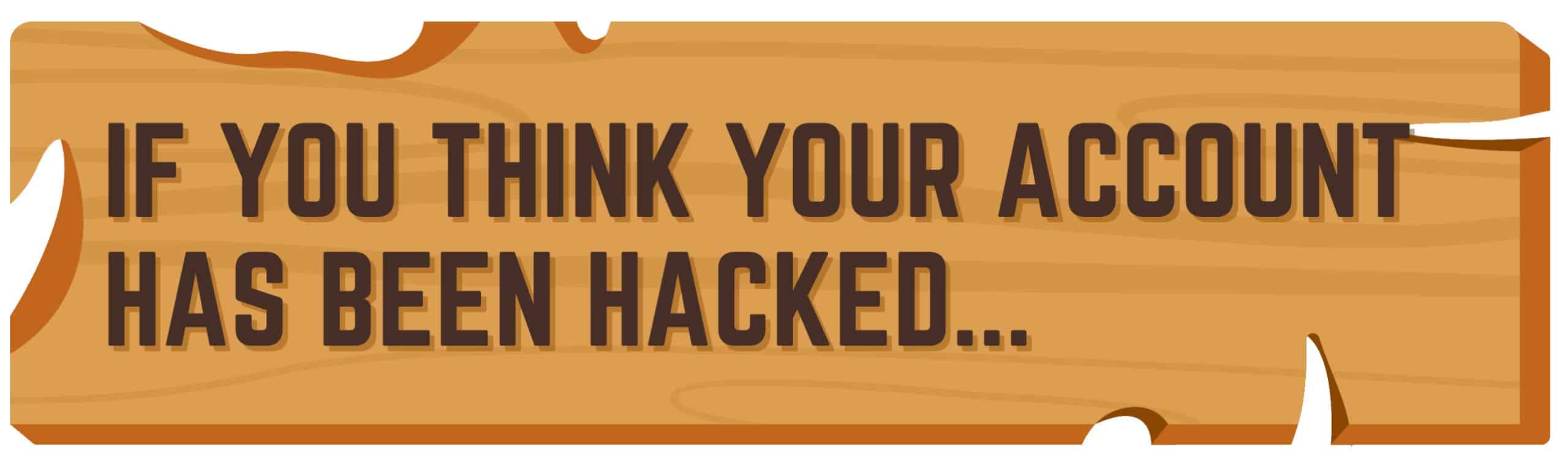 Wooden signpost illustration that reads: "If you think your account has been hacked..."